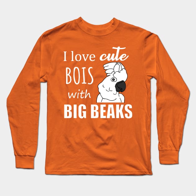 I love cute bois with big BEAKS - cockatoo doodle Long Sleeve T-Shirt by FandomizedRose